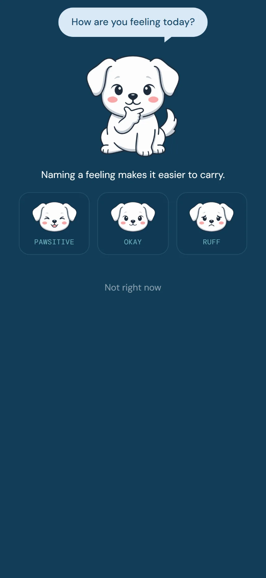 Mood check-in: Paws asks how you are feeling, with three faces to pick from